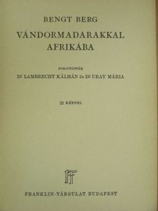 Bengt Berg - Vándormadarakkal Afrikába [antikvár]