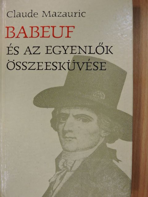 Claude Mazauric - Babeuf és az Egyenlők Összeesküvése [antikvár]