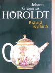 Richard Seyffarth - Johann Gregorius Höroldt [antikvár]