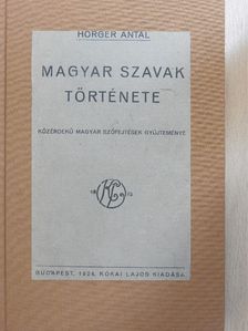 Horger Antal - Magyar szavak története [antikvár]