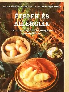 Dr. Kelenhegyi Katalin - Ételek és allergiák [antikvár]