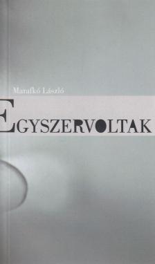 Marafkó László - Egyszervoltak (dedikált) [antikvár]