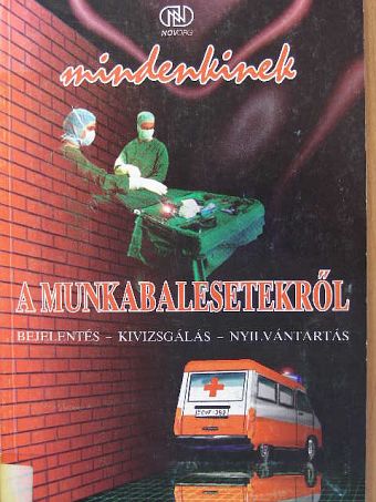 Békési László - Mindenkinek a munkabalesetekről [antikvár]