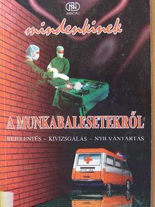 Békési László - Mindenkinek a munkabalesetekről [antikvár]