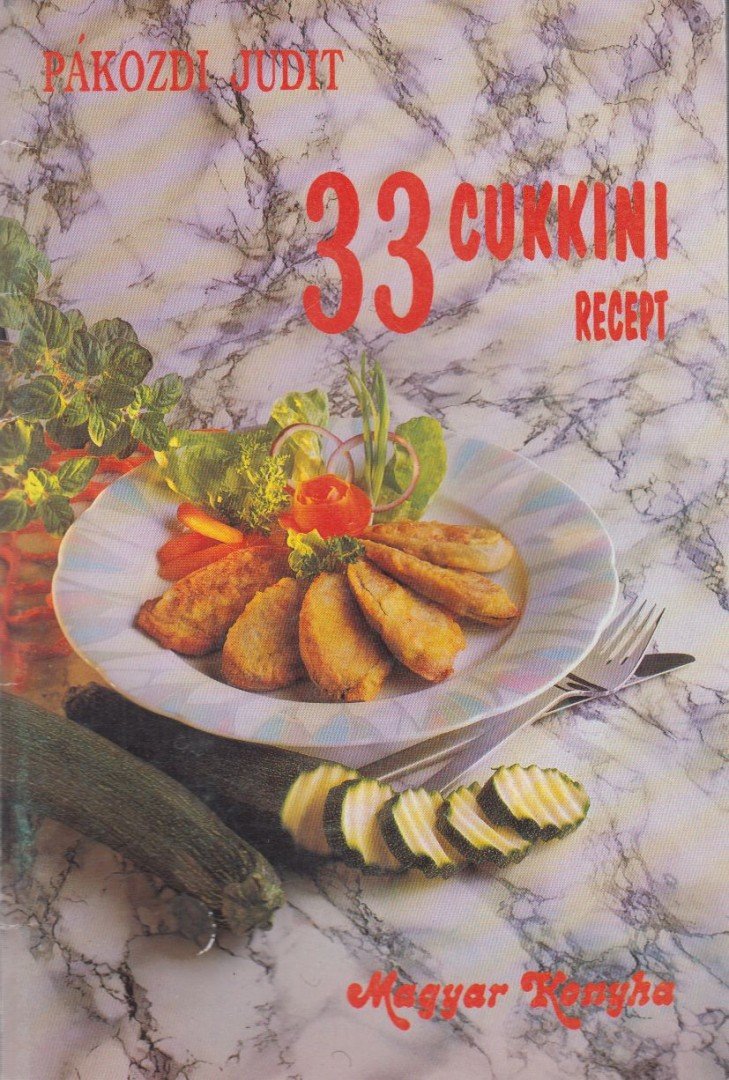 PÁKOZDI JUDIT - 33 cukkini recept [antikvár]