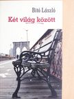Bitó László - Két világ között [antikvár]