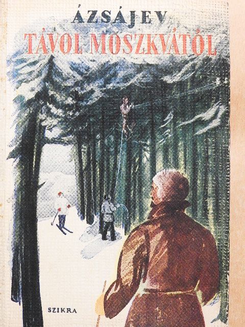 Vaszilij Azsajev - Távol Moszkvától [antikvár]