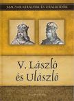 Kiss-Béry Miklós - V. László és Ulászló - Magyar királyok és uralkodók 12. kötet [antikvár]