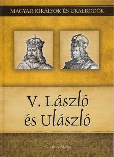 Kiss-Béry Miklós - V. László és Ulászló - Magyar királyok és uralkodók 12. kötet [antikvár]
