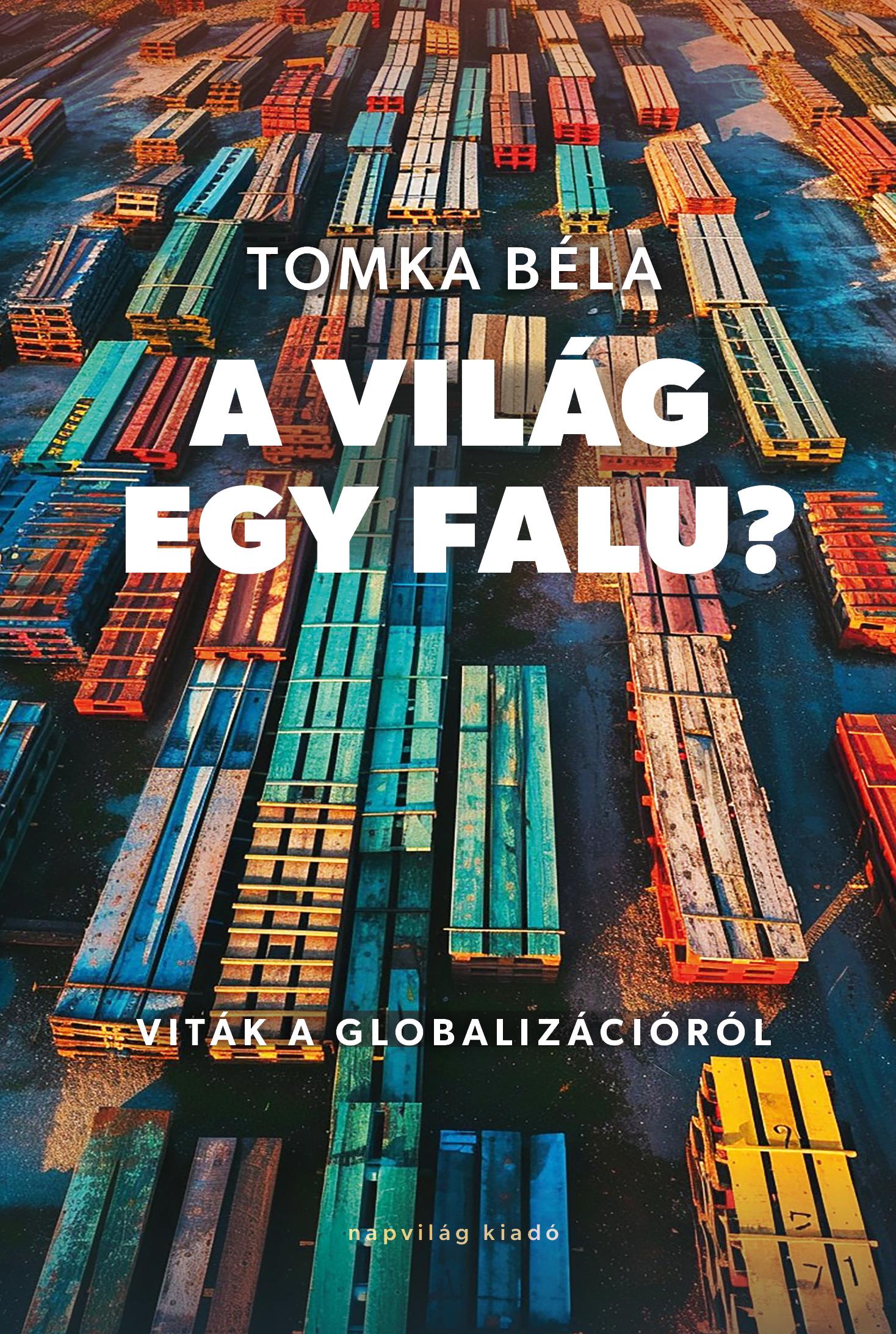 Tomka Béla - A világ egy falu? Viták a globalizációról
