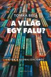 Tomka Béla - A világ egy falu? Viták a globalizációról