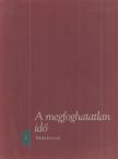 FEJŐS ZOLTÁN - A megfoghatatlan idő [antikvár]