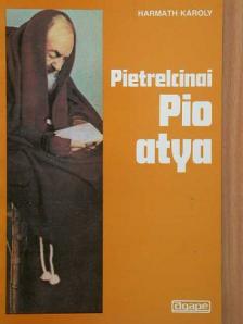 Harmath Károly - Pietrelcinai Pio atya [antikvár]