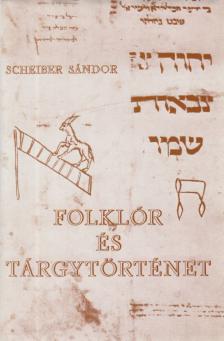 Scheiber Sándor - Folklór és tárgytörténet III. kötet [antikvár]