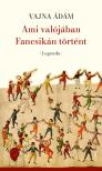Vajna Ádám - Ami valójában Fancsikán történt [eKönyv: epub, mobi]
