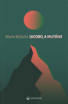 Mario Bellatin - Jacobo, a mutáns