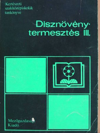 Dr. Nagy Béla - Dísznövénytermesztés III. [antikvár]