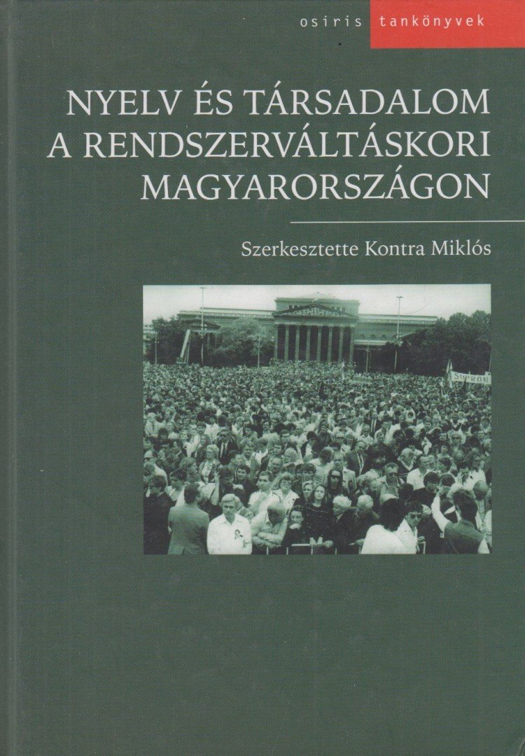 Kontra Miklós - Nyelv és társadalom a rendszerváltáskori Magyarországon [antikvár]