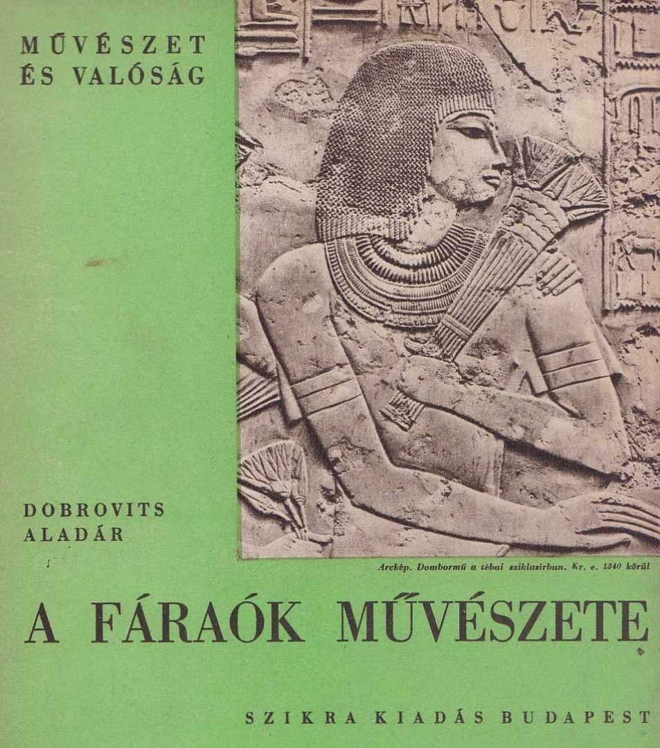 Dobrovits Aladár - A fáraók művészete [antikvár]