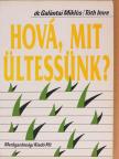 Dr. Galántai Miklós - Hová, mit ültessünk? [antikvár]