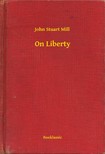 JOHN STUART MILL - On Liberty [eKönyv: epub, mobi]