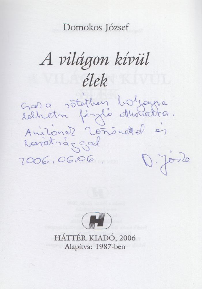 Domokos József - A világon kívül élek (Dedikált) [antikvár]