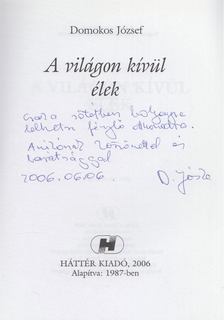 Domokos József - A világon kívül élek (Dedikált) [antikvár]