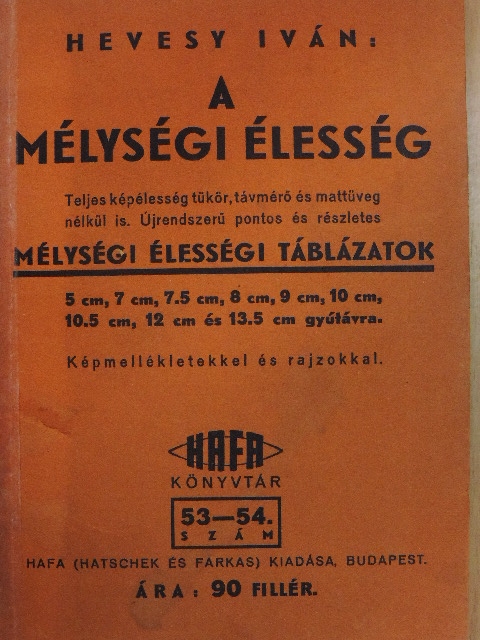 Hevesy Iván - A mélységi élesség/Újrendszerű mélységi élességi táblázatok [antikvár]