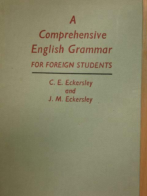 C. E. Eckersley - A Comprehensive English Grammar for foreign students [antikvár]