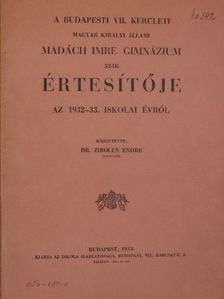A budapesti VII. kerületi magyar királyi állami Madách Imre Gimnázium 52-ik értesítője az 1932-33. iskolai évről [antikvár]