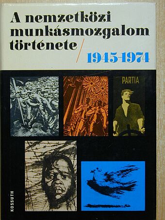 Ábri Gábor - A nemzetközi munkásmozgalom története 1945-1974 [antikvár]