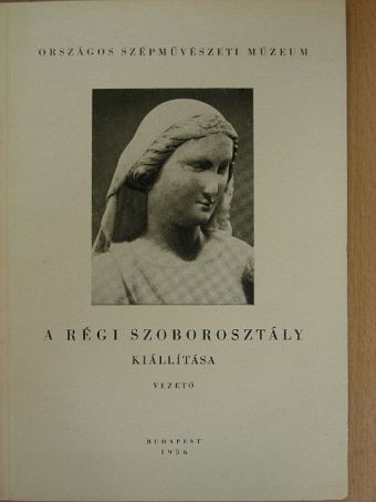 A régi szoborosztály kiállítása [antikvár]