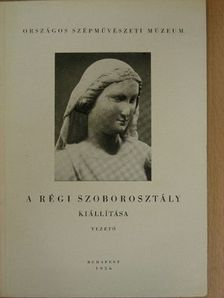 A régi szoborosztály kiállítása [antikvár]