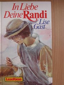 Lise Gast - In Liebe, Deine Randi [antikvár]