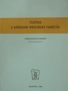 Tízéves a Kórusok Országos Tanácsa [antikvár]