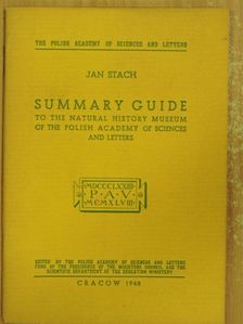 Jan Stach - Summary Guide to the Natural History Museum of the Polish Academy of Sciences and Letters [antikvár]
