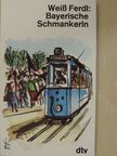 Weiß Ferdl - Bayerische Schmankerln [antikvár]