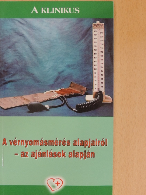 Dr. Vértes András - A vérnyomásmérés alapjairól - az ajánlások alapján [antikvár]