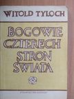 Witold Tyloch - Bogowie czterech stron swiata [antikvár]