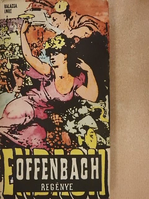 Balassa Imre - Offenbach regénye [antikvár]