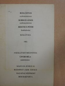 Újvári Béla - Buda István szobrászművész/Kubisch János szobrászművész/Ridovics Péter festőművész kiállítása (aláírt példány) [antikvár]