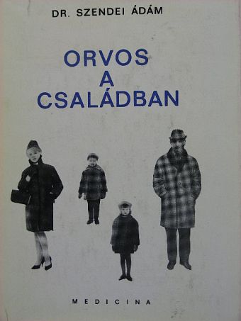 Dr. Szendei Ádám - Orvos a családban [antikvár]