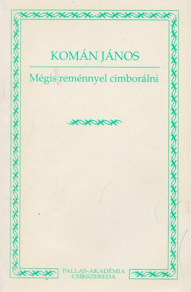 Komán János - Mégis reménnyel cimborálni [antikvár]