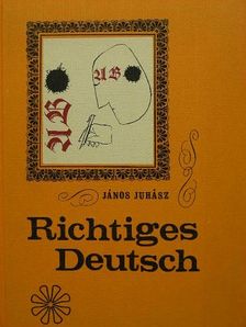 Juhász János - Richtiges Deutsch [antikvár]
