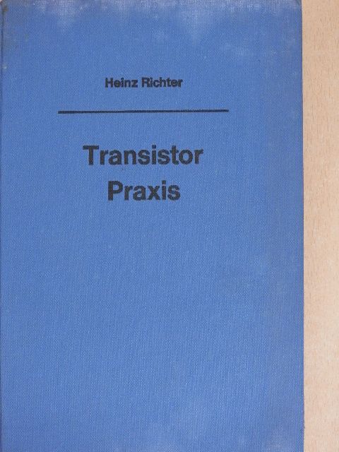 Heinz Richter - Transistor-Praxis [antikvár]