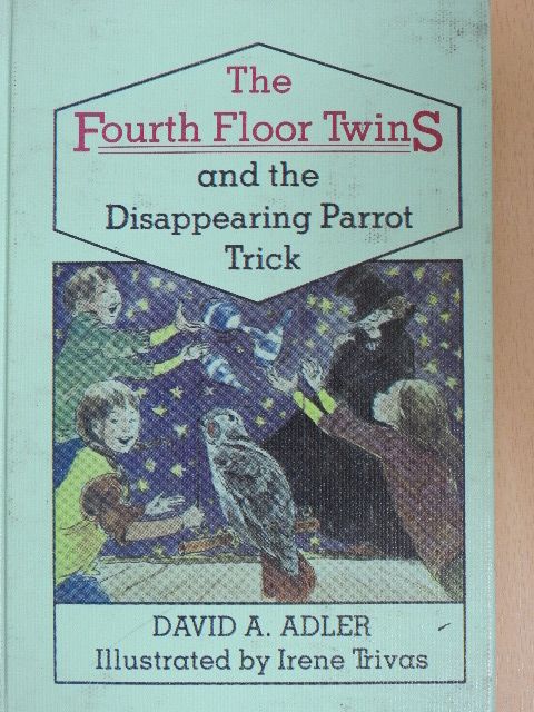 David A. Adler - The Fourth Floor Twins and the Disappearing Parrot Trick [antikvár]