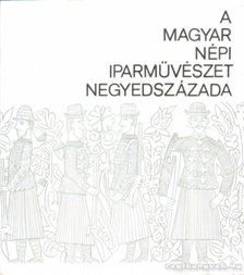 VARGA MARIANNA - A magyar népi iparművészet negyedszázada [antikvár]