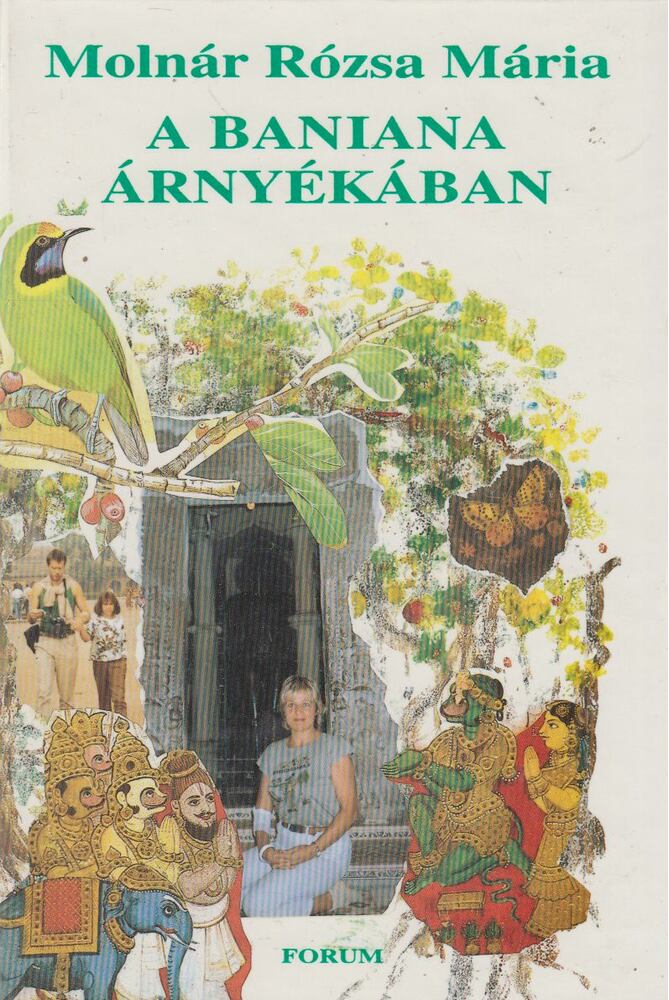 MOLNÁR RÓZSA MÁRIA - A Baniana árnyékában [antikvár]