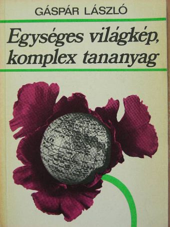 Gáspár László - Egységes világkép, komplex tananyag [antikvár]