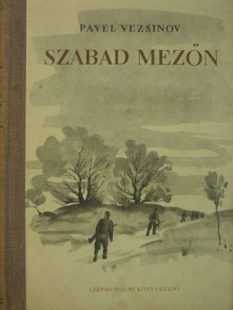 Pavel Vezsinov - Szabad mezőn [antikvár]